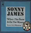 7inch Vinyl Single - Sonny James - When The Snow Is On The Roses