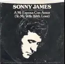7inch Vinyl Single - Sonny James And The Southern Gentlemen - A Mi Esposa Con Amor (To My Wife WIth Love) / Just Don't Stop Lovin' Me