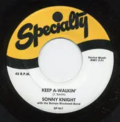 Sonny Knight - Keep A-Walkin' / Baby Don't You Want Me