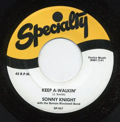 Sonny Knight - Keep A-Walkin' / Baby Don't You Want Me