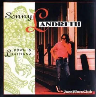 Sonny Landreth - Down in Louisiana