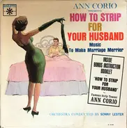 Sonny Lester & His Orchestra - Ann Corio Presents How To Strip For Your Husband