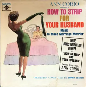 Sonny Lester & His Orchestra - Ann Corio Presents How To Strip For Your Husband