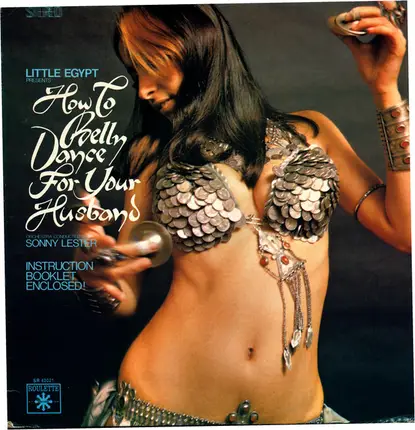 Sonny Lester & His Orchestra - Little Egypt Presents How To Belly Dance For Your Husband