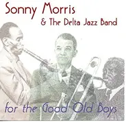 Sonny Morris And The Delta Jazzband - For The Good Old Boys
