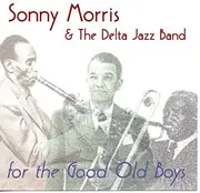 CD - Sonny Morris And The Delta Jazzband - For The Good Old Boys