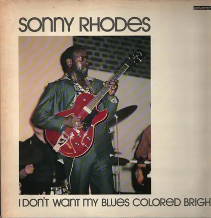 Sonny Rhodes - I Don't Want My Blues Colored Bright