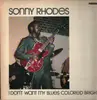 LP - Sonny Rhodes - I Don't Want My Blues Colored Bright