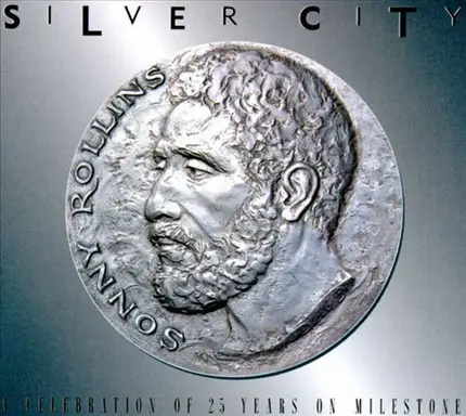 Sonny Rollins - Silver City - A Celebration Of 25 Years On Milestone