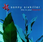 Sonny Sixkiller - This Is Your Heaven