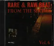CD - Sonny Stewart, The Rebbels, The kentuckys, a.o. - Rare & Raw Beat From The Sixties Vol. 6