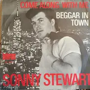 Sonny Stewart - Come Along With Me / Beggar In Town