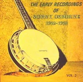 Sonny Osborne - The Early Recordings Of Sonny Osborne 1952-1953 Vol. 2