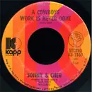7'' - Sonny & Cher - A Cowboys Work Is Never Done