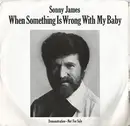 7'' - Sonny James - When Something Is Wrong With My Baby