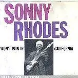 Sonny Rhodes - Won't Rain in California