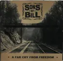 CD - Sons Of Bill - A Far Cry From Freedom