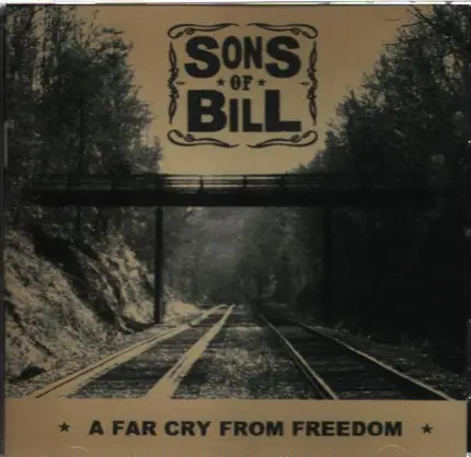 Sons Of Bill - A Far Cry from Freedom