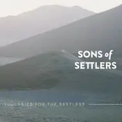 Sons Of Settlers - Lullabies For The Restless