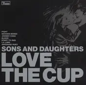 Sons and Daughters - Love the cup