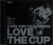 Sons And Daughters - Love the cup