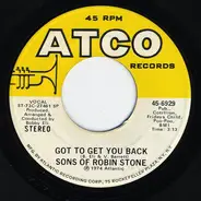 Sons of Robin Stone - Got To Get You Back / Love Is Just Around The Corner