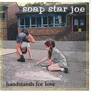 Soap Star Joe - Handstands For Love