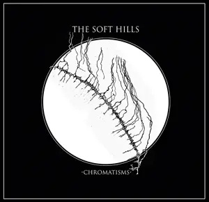 SOFT HILLS,THE - Chromatisms