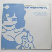 Soft House Company - What You Need... / ... A Little Piano