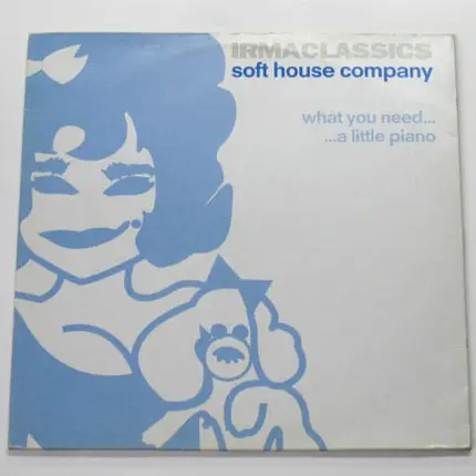 Soft House Company - What You Need... / ... A Little Piano