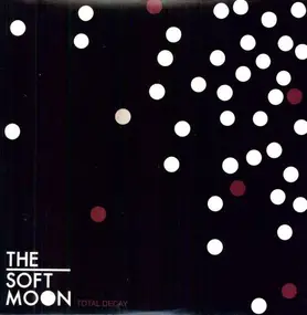 The Soft Moon - Total Decay