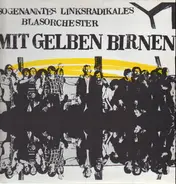 Sogenanntes Linksradikales Blasorchester - Mit gelben Birnen