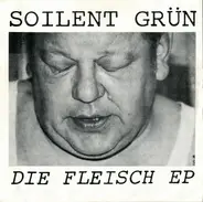 Soilent Grün - Die Fleisch EP