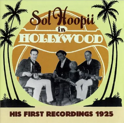 Sol Hoopii - Sol Hoopii In Hollywood - His First Recordings 1925