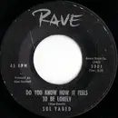 7inch Vinyl Single - Sol Yaged - Do You Know How It Feels To Be Lonely / One More Time