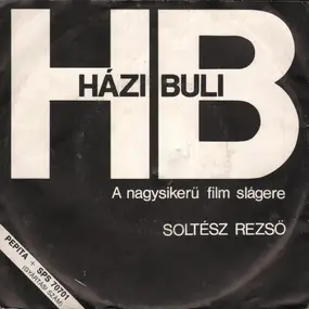 Soltész Rezső - Házibuli - A Nagysikerű Film Slágere