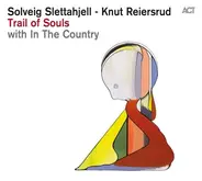 Solveig Slettahjell - Knut Reiersrud With In The Country - Trail of Souls