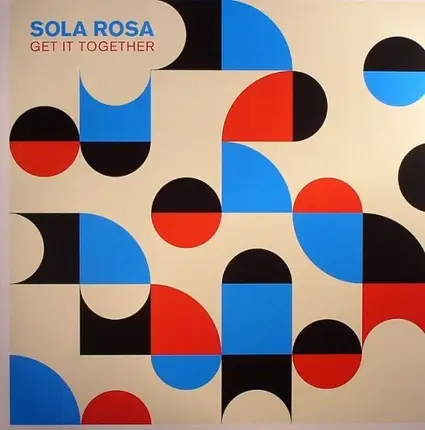 Sola Rosa - Get It Together