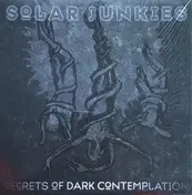 Solar Junkies - Secrets Of Dark Contemplation