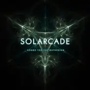 Solarcade - Songs For The Gathering