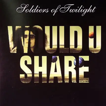 Soldiers Of Twilight - Would U Share