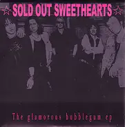 Sold Out Sweethearts - The Glamorous Bubblegum Ep