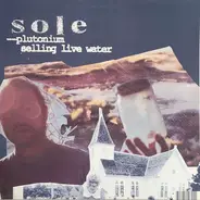 Sole - Plutonium / Selling Live Water