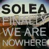 LP & CD - Solea - Finally We Are Nowhere - incl. CD of entire Album