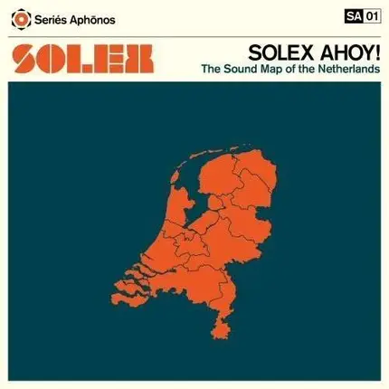 Solex - Solex Ahoy! The Sound Map of the Netherlands