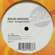 Solid Groove - I Say! / Straight Jackin'