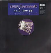 Solid HarmoniE - Got 2 Have Ya