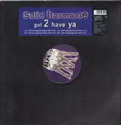 12inch Vinyl Single - Solid HarmoniE - Got 2 Have Ya