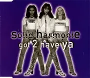 CD Single - Solid HarmoniE - Got 2 Have Ya