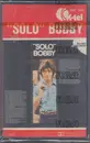 MC - 'Solo' Bobby - 'Solo' Bobby - Still Sealed.